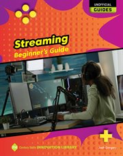 Streaming : Beginner's Guide. 21st Century Skills Innovation Library: Unofficial Guides cover image cdn