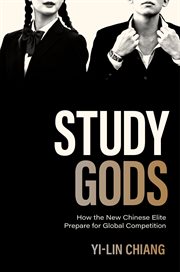 Study Gods : How the New Chinese Elite Prepare for Global Competition. Princeton Studies in Contemporary China cover image cdn