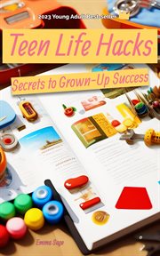 Teen Life Hacks : Secrets to Grown. Up Success cover image cdn