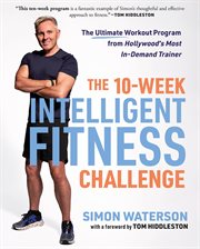The 10 : Week Intelligent Fitness Challenge. The Ultimate Workout Program from Hollywood's Most In-Demand Trainer cover image cdn