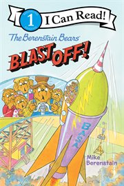 The Berenstain Bears Blast Off! : I Can Read: Level 1 cover image cdn