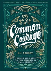 The Book of Common Courage : Prayers and Poems to Find Strength in Small Moments cover image cdn