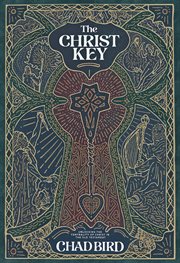 The Christ Key : Unlocking the Centrality of Christ in the Old Testament cover image cdn