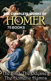 The Complete Works of Homer (75 books) : The Iliad, The Odyssey, The Homeric Hymns cover image cdn