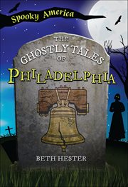 The Ghostly Tales of Philadelphia : Spooky America cover image cdn