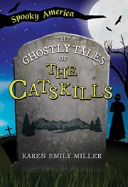 The Ghostly Tales of the Catskills : Spooky America cover image cdn