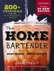 The Home Bartender : 200+ Cocktails Made with Four Ingredients or Less cover image cdn