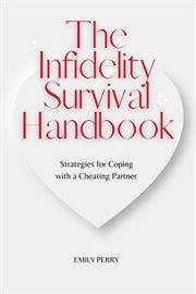 The Infidelity Survival Handbook : Strategies for Coping With a Cheating Partner cover image cdn