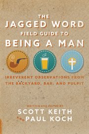 The Jagged Word Field Guide : Irreverent Observations from the Backyard, Bar and Pulpit cover image cdn