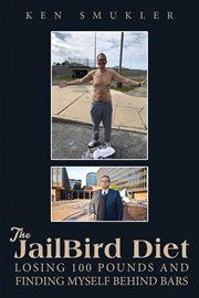 The JailBird Diet : Losing 100 Pounds and Finding Myself Behind Bars cover image cdn