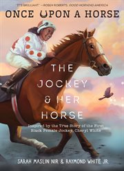 The Jockey & Her Horse : Inspired by the True Story of the First Black Female Jockey, Cheryl White. Once Upon a Horse cover image cdn