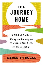 The Journey Home : A Biblical Guide to Using the Enneagram to Deepen Your Faith and Relationships cover image cdn