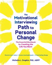 The Motivational Interviewing Path to Personal Change : The Essential Workbook for Creating the Life You Want cover image cdn