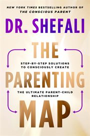 The Parenting Map : Step-by-Step Solutions to Consciously Create the Ultimate Parent-Child Relationship cover image cdn