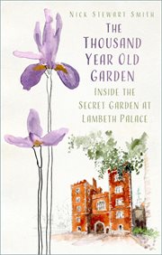 The Thousand Year Old Garden : Inside the Secret Garden at Lambeth Palace cover image cdn