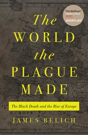 The World the Plague Made : The Black Death and the Rise of Europe cover image cdn