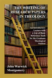 The Writing of Research Papers in Theology : An Introductory Lecture with a List of Basic Reference Tools for the Graduate Student cover image cdn