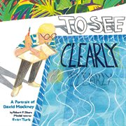 To See Clearly : A Portrait of David Hockney cover image cdn