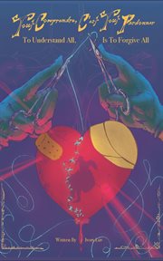 Tout Comprendre, C'est Tout Pardonner : To Understand All, is to Forgive All cover image cdn