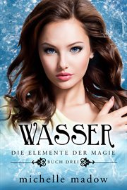Wasser : Der Fantasy Bestseller. Die Elemente der Magie cover image cdn