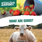 What Are GMOs? : What's the Issue? cover image cdn