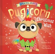 When You Adopt a Pugicorn : The Christmas Wish cover image cdn