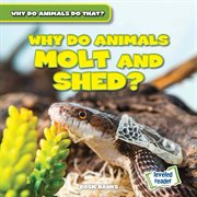 Why Do Animals Molt and Shed? : Why Do Animals Do That? cover image cdn