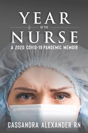 Year of the Nurse : A Covid. 19 Pandemic Memoir cover image cdn