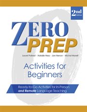 Zero Prep Activities for Beginners : Ready-to-Go Activities for In-Person and Remote Language Teaching. Zero Prep cover image cdn