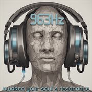 963 Hz : awaken your soul's resonance cover image cdn