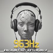 963 Hz : enchanting resonance cover image cdn