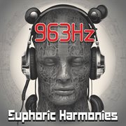 963 Hz : euphoric harmonies cover image cdn