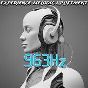 963 Hz : experience melodic upliftment cover image cdn