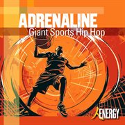 Adrenaline : giant sports hip hop cover image cdn