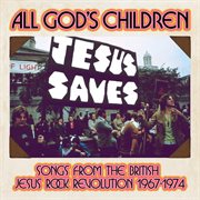 All God's Children : Songs From The British Jesus Rock Revolution 1967. 1974 cover image cdn