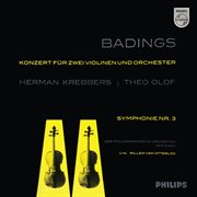 Badings : Concerto for Two Violins; Symphony No. 3 [Herman Krebbers Edition, Vol. 3] cover image cdn