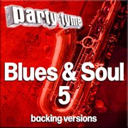 Blues & Soul 5 : Party Tyme [Backing Versions] cover image cdn