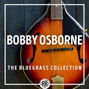 Bobby Osborne : The Bluegrass Collection cover image cdn