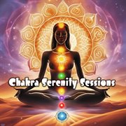 Chakra Serenity Sessions : Transformative Healing Melodies for Inner Harmony and Spiritual Awakening cover image cdn