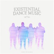 EXISTENTIAL DANCE MUSIC cover image cdn