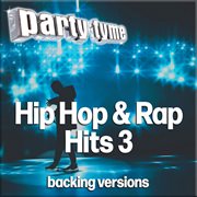 Hip Hop & Rap Hits 3 : Party Tyme [Backing Versions] cover image cdn