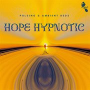 Hope Hypnotic : Pulsing & Ambient Beds cover image cdn