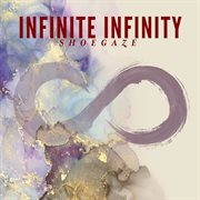 Infinite Infinity : Shoegaze cover image cdn
