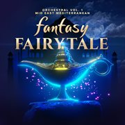 Orchestral Vol. 1 : Fantasy Fairytale. Mid East Mediterranean cover image cdn