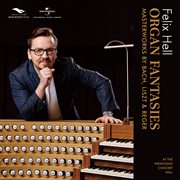 Organ Fantasies : Masterworks by Bach, Liszt & Reger cover image cdn