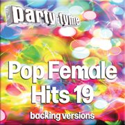Pop Female Hits 19 : Party Tyme cover image cdn