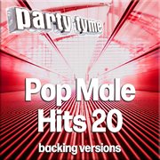 Pop Male Hits 20 : Party Tyme [Backing Versions] cover image cdn