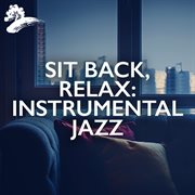 Sit Back, Relax : Instrumental Jazz cover image cdn