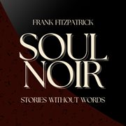 Soul Noir : Stories Without Words cover image cdn