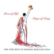 The Very Best of Freddie Mercury Solo : Lover of Life, Singer of Songs cover image cdn